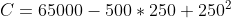 C = 65000 - 500 * 250 + 2502