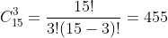 C^3_{15}=frac{15!}{3!(15-3)!}=455