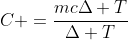 C =frac{mcDelta T}{Delta T}