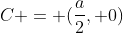 C = (frac{a}{2}, 0)