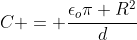 C = frac{epsilon_opi R^2}{d}