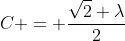 C = frac{sqrt{2} lambda}{2}