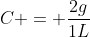 C = frac{2g}{1L}