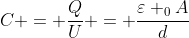 C = frac{Q}{U} = frac{varepsilon _{0}A}{d}