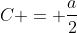 C = frac{a}{2}