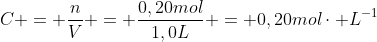 C = frac{n}{V} = frac{0,20mol}{1,0L} = 0,20molcdot L^{-1}