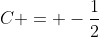 C = -frac{1}{2}