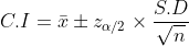 C.I = \bar{x}\pm z_{\alpha /2}\times \frac{S.D}{\sqrt{n}}
