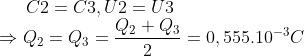 C2 = C3, U2 = U3 \\\Rightarrow {{Q}_{2}}={{Q}_{3}}=\frac{{{Q}_{2}}+{{Q}_{3}}}{2}=0,{{555.10}^{-3}}C