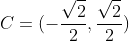 C=(-frac{sqrt2}{2},frac{sqrt2}{2})