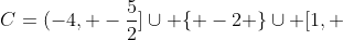 C=(-4, -frac{5}{2}]cup { -2 }cup [1, +infty )
