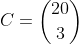 C=inom{20}{3}