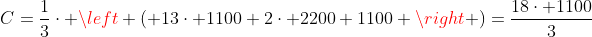 C=frac{1}{3}cdot left ( 13cdot 1100+2cdot 2200+1100 
ight )=frac{18cdot 1100}{3}