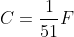 C=\frac{1}{51}F