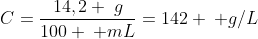 C=frac{14,2 :g}{100 : mL}=142 : g/L