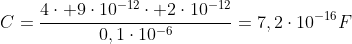 C=frac{4cdot 9cdot10^{-12}cdot 2cdot10^{-12}}{0,1cdot10^{-6}}=7,2cdot10^{-16}F