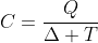 C=frac{Q}{Delta T}