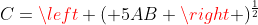 C=left ( 5AB ight )^{frac{1}{2}}