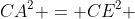 CA^2 = CE^2 + EA^2