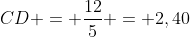 CD = frac{12}{5} = 2,40