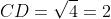 CD=sqrt{4}=2
