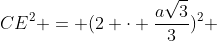 CE^2 = (2 cdot frac{asqrt{3}}{3})^2 + (frac{asqrt{3}}{3})^2 - 2 cdot 2frac{asqrt{3}}{3} cdot frac{asqrt{3}}{3} cdot (-frac{1}{2})