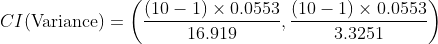 CI(Variance) = (10 - 1) < 0.0553 (10-1) < 0.0553 16.919 3.3251