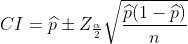 CI=widehat{p}pm Z_{rac{alpha }{2}}sqrt{rac{widehat{p}(1-widehat{p})}{n}}