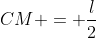CM = frac{l}{2}