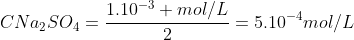 CNa_2SO_{4}=frac{1.10^{-3} mol/L}{2}=5.10^{-4}mol/L