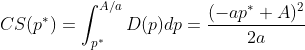 CS(p^{*})=\int_{p^{*}}^{A/a}D(p)dp=\frac{(-ap^{*}+A)^2}{2a}