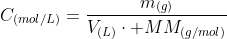 C_{(mol/L)}=frac{m_{(g)}}{V_{(L)}cdot MM_{(g/mol)}}