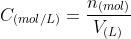 C_{(mol/L)}=frac{n_{(mol)}}{V_{(L)}}