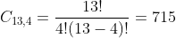 C_{13,4}=frac{13!}{4!(13-4)!}=715