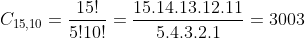 C_{15,10}=frac{15!}{5!10!}=frac{15.14.13.12.11}{5.4.3.2.1}=3003