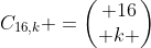 C_{16,k} =egin{pmatrix} 16\ k end{pmatrix}