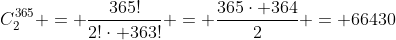 C_{2}^{365} = dfrac{365!}{2!cdot 363!} = dfrac{365cdot 364}{2} = 66430