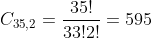 C_{35,2}=frac{35!}{33!2!}=595