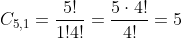 C_{5,1}=frac{5!}{1!4!}=frac{5cdot4!}{4!}=5