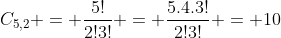 C_{5,2} = frac{5!}{2!3!} = frac{5.4.3!}{2!3!} = 10