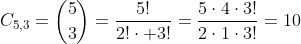 C_{5,3}=inom{5}{3}=frac{5!}{2!cdot 3!}=frac{5cdot4cdot3!}{2cdot1cdot3!}=10