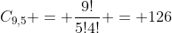 C_{9,5} = frac{9!}{5!4!} = 126