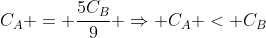 C_{A} = frac{5C_{B}}{9} Rightarrow C_{A} < C_{B}