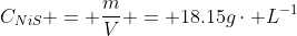 C_{NiS} = frac{m}{V} = 18.15gcdot L^{-1}