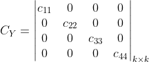 C_{Y} = \begin{vmatrix} c_{11} & 0 & 0 & 0\\ 0& c_{22} & 0 & 0\\ 0& 0 & c_{33} & 0\\ 0& 0 & 0 & c_{44} \end{vmatrix}_{k\times k}