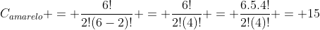 C_{amarelo} = frac{6!}{2!(6-2)!} = frac{6!}{2!(4)!} = frac{6.5.4!}{2!(4)!} = 15