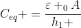 C_{eq} =frac{varepsilon _{0}A}{h_{1} + h_{2} + h_{3}}