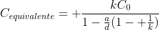 C_{equivalente}= frac{kC_0}{1-frac{a}{d}(1- frac{1}{k})}