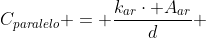 C_{paralelo} = frac{k_{ar}cdot A_{ar}}{d} + frac{k_{oleo}cdot A_{oleo}}{d}