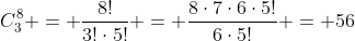 C_3^{8} = frac{8!}{3!cdot5!} = frac{8cdot7cdot6cdot5!}{6cdot5!} = 56